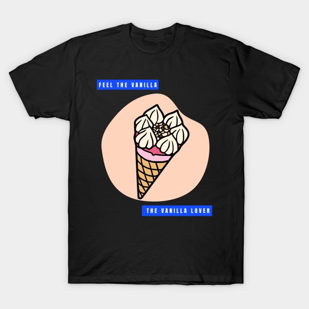 The Vanilla Lover for Ice Cream Food Lover T-Shirt by LetShirtSay
